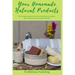 Your Homemade Natural Products: The Complete Guide to Do-It-Yourself Body Care, Butters, Bath, Lotions and Organic Recipes