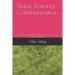 Voice Training Communication: For Public Speakers, Singers, Broadcasters, Artists and Comedians