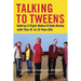 Talking to Tweens: Getting It Right Before It Gets Rocky with Your 8- To 12-Year-Old