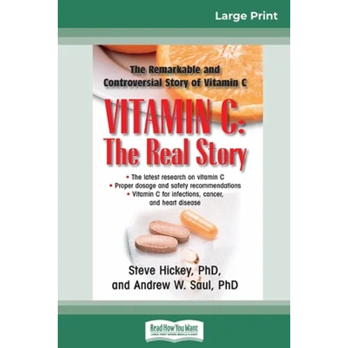 Vitamin C: The Real Story: The Remarkable and Controversial Healing Factor (16pt Large Print Edition)
