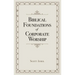 Biblical Foundations of Corporate Worship