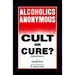 Alcoholics Anonymous: Cult or Cure