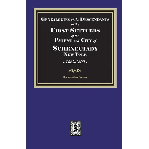 Genealogies of the Descendants of the FIRST SETTLERS of SCHENECTADY, 1662-1800 - Paperback
