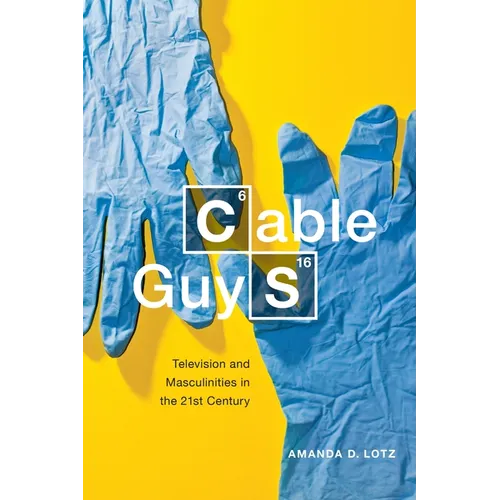 Cable Guys: Television and Masculinities in the Twenty-First Century
