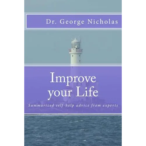 Improve your Life: Summarized self-help advice from experts