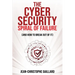The Cybersecurity Spiral of Failure (and How to Break Out of It): Why large firms still struggle with cybersecurity and how to engineer real change dy