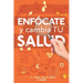 Enfócate y cambia tu salud - Segunda edición