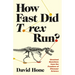 How Fast Did T. Rex Run?: Unsolved Questions from the Frontiers of Dinosaur Science