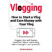 Vlogging. How to start a vlog and earn money with your vlog. Vlogging tips and themes, cameras, videos, marketing, talent managers and sponsors.