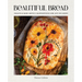 Beautiful Bread: Create & Bake Artful Masterpieces for Any Occasion
