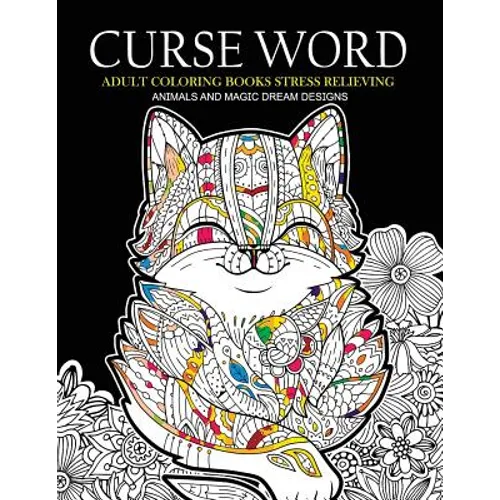 Curse Word Adults Coloring Books: Animals and Magic Dream Design (Swearing coloring books)