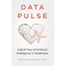 Data Pulse: A Brief Tour of Artificial Intelligence in Healthcare