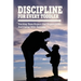 Discipline For Every Toddler: Teaching Them Respect And Responsibility, & Coping With Tantrums: How To Deal With Toddler Temper Tantrums