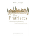 The Pharisees: Their History, Character, and New Testament Portrait