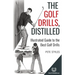 The Golf Drills, Distilled: Illustrated Guide to the Best Golf Drills