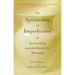 The Spirituality of Imperfection: Storytelling and the Search for Meaning