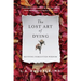 The Lost Art of Dying: Reviving Forgotten Wisdom