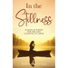 In the Stillness: 40 Days of Poems for the One Learning to Abide