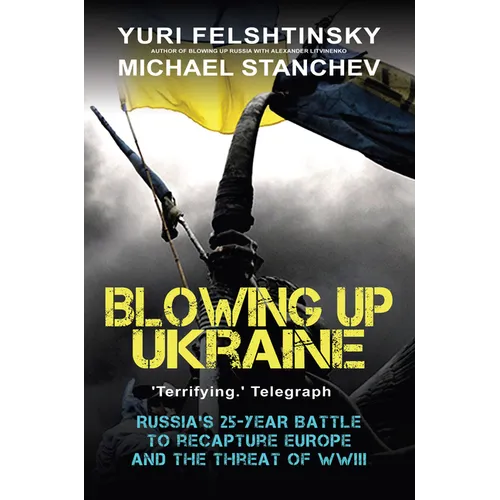 Blowing Up Ukraine: The Battle for Europe