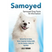 Samoyed: Samoyed Dog Cost, Buying, Rescue, Temperament, Breeding, Health, Care, Diet, Grooming, Training, And Much More! Samoyed Dog Facts & Informati