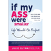 If My Ass Were Smaller Life Would be Perfect and Other Lies the Mean Girl in Your Head Tells You