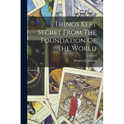Things Kept Secret From The Foundation Of The World