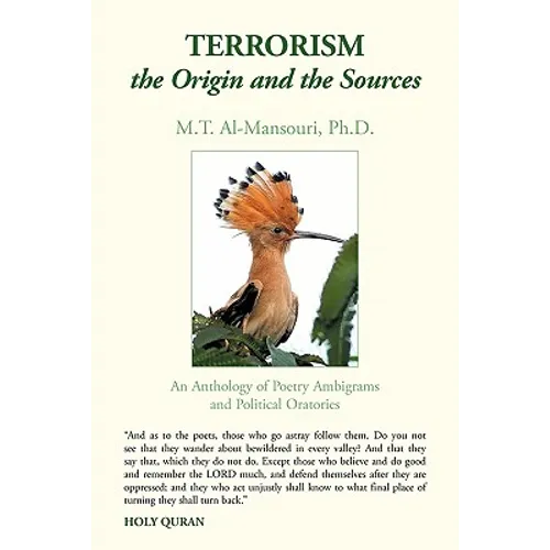 Terrorism, the Origin and the Sources: An Anthology of Poetry Ambigrams and Political Oratories