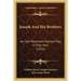 Joseph And His Brothers: An Old Testament Passion Play In Four Acts (1921)