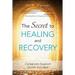 The Secret to Healing and Recovery