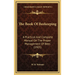 The Book Of Beekeeping: A Practical And Complete Manual On The Proper Management Of Bees (1905)