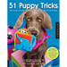 51 Puppy Tricks: Step-By-Step Activities to Engage, Challenge, and Bond with Your Puppy
