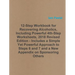 12-Step Workbook for Recovering Alcoholics, Including Powerful 4th-Step Worksheets, 2018 Revised Edition - Includes a Simple Yet Powerful Approach to