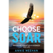 Choose to Soar: Navigating Disruption In Business And Life