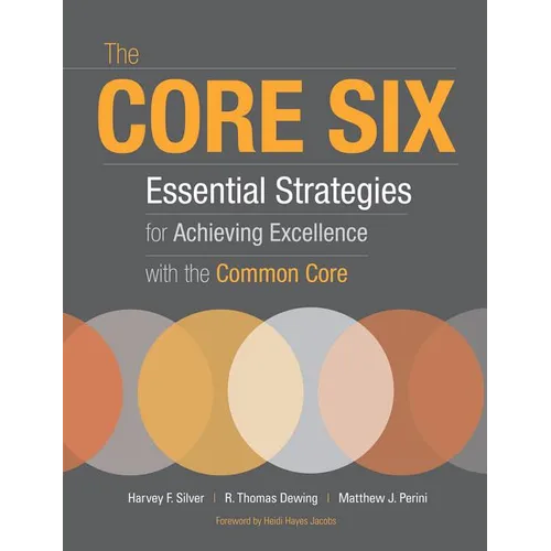 The Core Six: Essential Strategies for Achieving Excellence with the Common Core