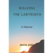 Walking the Labyrinth: A Memoir