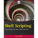 Shell Scripting: Expert Recipes for Linux, Bash, and More