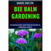 Bee Balm Gardening Horticulturist Guide from Cultivation Till Commmercial Success: Bee Balm Mastery, Ultimate Guide To Cultivating, Marketing, And Pro