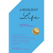 A Resilient Life