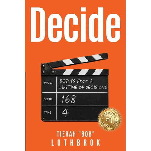Decide: Scenes from a Lifetime of Decisions.