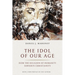 The Idol of Our Age: How the Religion of Humanity Subverts Christianity