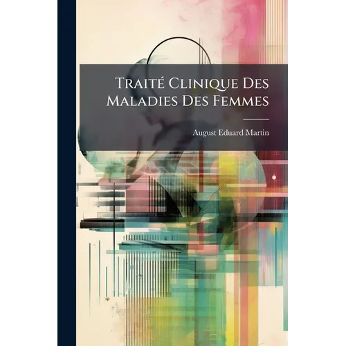 Traité Clinique Des Maladies Des Femmes