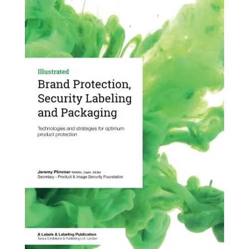 Brand Protection, Security Labeling and Packaging: Technologies and strategies for optimum product protection