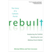 Rebuilt: Awakening the Faithful, Reaching the Lost, and Making Church Matter the Story of a Catholic Parish