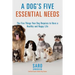 A Dog's Five Essential Needs: The Five Things Your Dog Requires to Have a Healthy and Happy Life