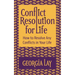 Conflict Resolution for Life: How to Resolve Any Conflicts in Your Life