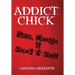 Addict Chick: Sex, Drugs & Rock 'N' Roll
