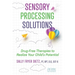 Sensory Processing Solutions: Drug-Free Therapies to Realize Your Child's Potential