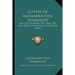 Letters Of Alexander Von Humboldt: Written Between The Years 1827 And 1858 To Varnhagen Von Ense (1860)