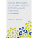 Police Responses to Islamist Violent Extremism and Terrorism: A Critical Analysis