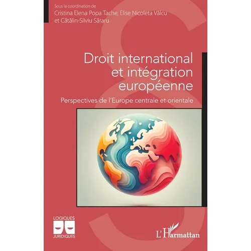 Droit international et intégration européenne: Perspectives de l'Europe centrale et orientale